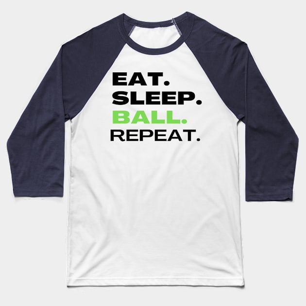 EAT SLEEP BALL REPEAT Baseball T-Shirt by contact@bluegoatco.com